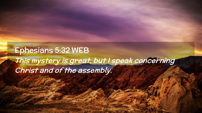 Picture 02 - Ephesians 5:32 WEB Desktop Wallpaper - This mystery is great, but I speak concerning - Desktop Bible Verse Wallpaper