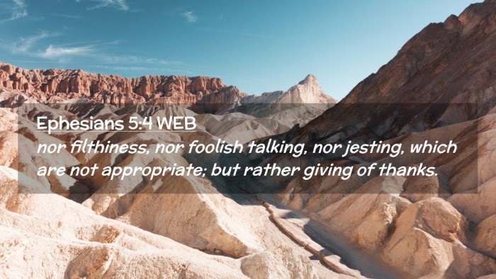 Picture 02 - Ephesians 5:4 WEB Desktop Wallpaper - nor filthiness, nor foolish talking, nor jesting, - Desktop Bible Verse Wallpaper
