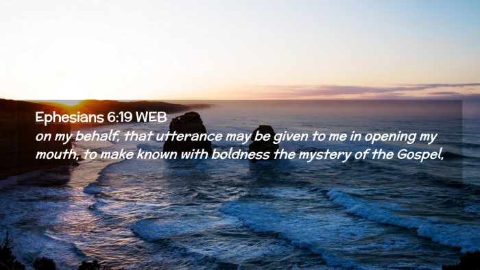 Picture 02 - Ephesians 6:19 WEB Desktop Wallpaper - on my behalf, that utterance may be given to me - Desktop Bible Verse Wallpaper