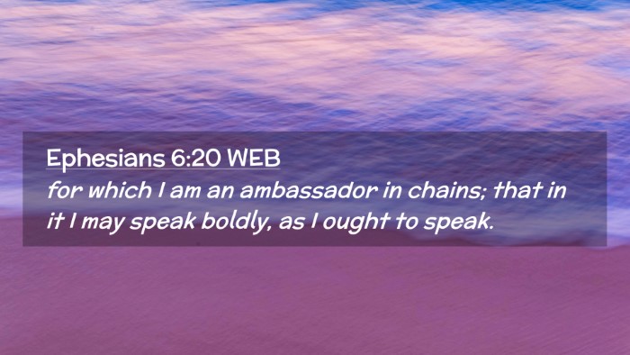 Picture 02 - Ephesians 6:20 WEB Desktop Wallpaper - for which I am an ambassador in chains; that in - Desktop Bible Verse Wallpaper
