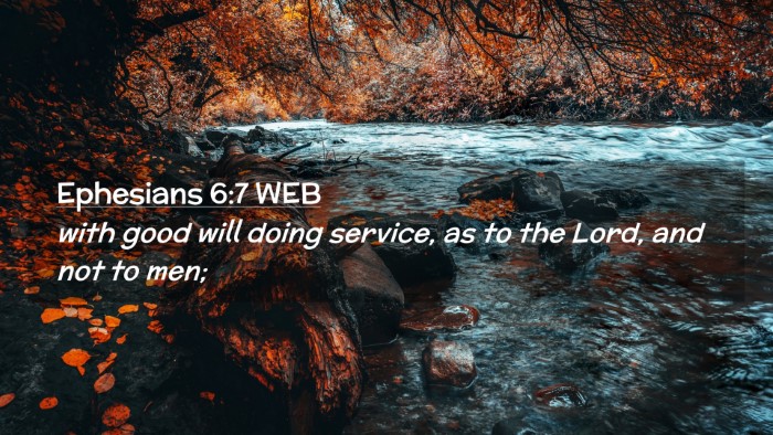 Picture 02 - Ephesians 6:7 WEB Desktop Wallpaper - with good will doing service, as to the Lord, and - Desktop Bible Verse Wallpaper