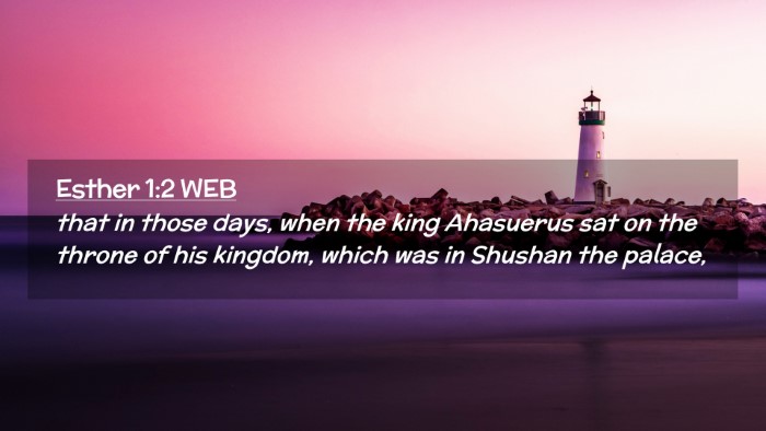 Picture 02 - Esther 1:2 WEB Desktop Wallpaper - that in those days, when the king Ahasuerus sat - Desktop Bible Verse Wallpaper