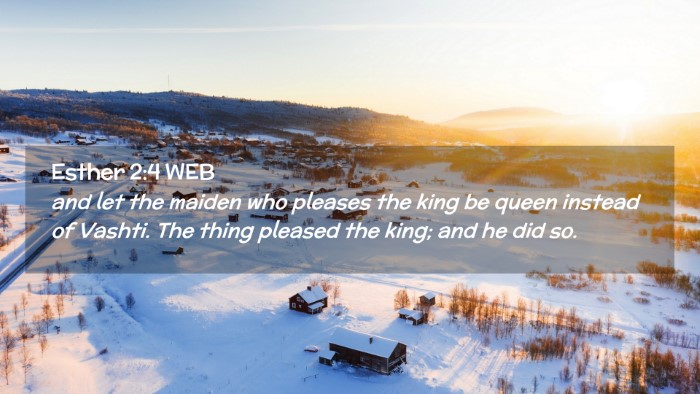 Picture 02 - Esther 2:4 WEB Desktop Wallpaper - and let the maiden who pleases the king be queen - Desktop Bible Verse Wallpaper