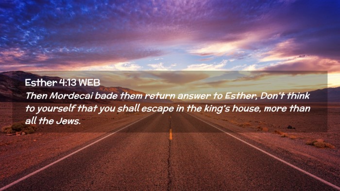 Picture 02 - Esther 4:13 WEB Desktop Wallpaper - Then Mordecai bade them return answer to Esther, - Desktop Bible Verse Wallpaper