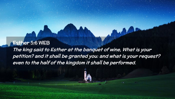 Picture 02 - Esther 5:6 WEB Desktop Wallpaper - The king said to Esther at the banquet of wine, - Desktop Bible Verse Wallpaper