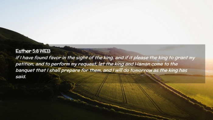 Picture 02 - Esther 5:8 WEB Desktop Wallpaper - if I have found favor in the sight of the king, - Desktop Bible Verse Wallpaper
