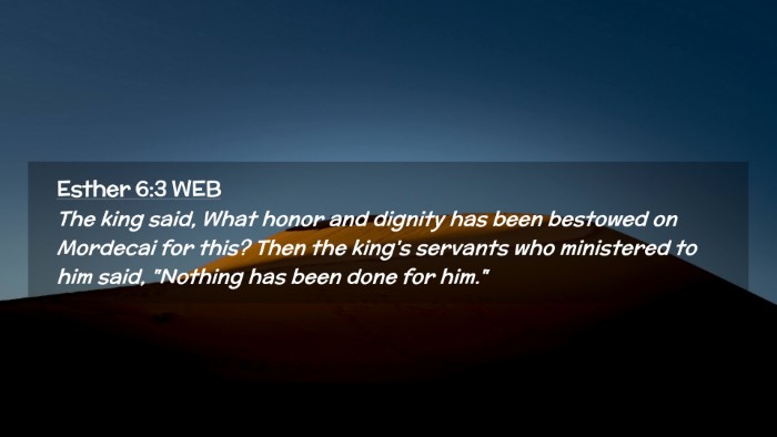 Picture 02 - Esther 6:3 WEB Desktop Wallpaper - The king said, What honor and dignity has been - Desktop Bible Verse Wallpaper