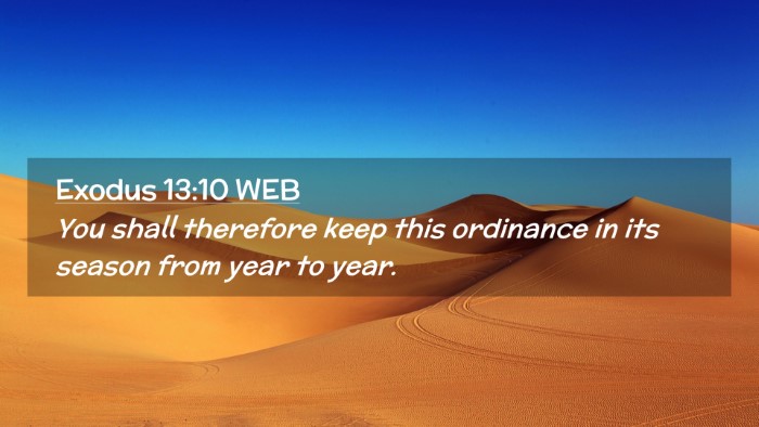 Picture 02 - Exodus 13:10 WEB Desktop Wallpaper - You shall therefore keep this ordinance in its - Desktop Bible Verse Wallpaper