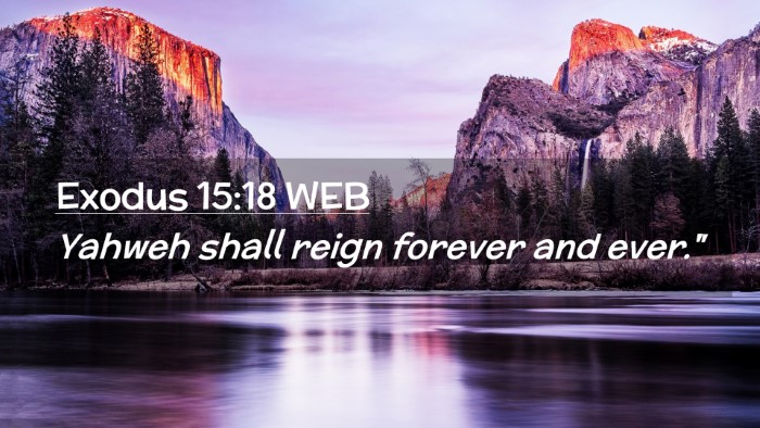 Picture 02 - Exodus 15:18 WEB Desktop Wallpaper - Yahweh shall reign forever and - Desktop Bible Verse Wallpaper