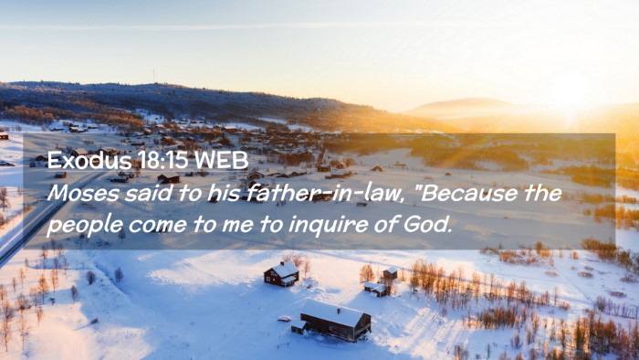 Picture 02 - Exodus 18:15 WEB Desktop Wallpaper - Moses said to his father-in-law, 