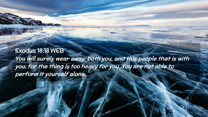 Picture 02 - Exodus 18:18 WEB Desktop Wallpaper - You will surely wear away, both you, and this - Desktop Bible Verse Wallpaper