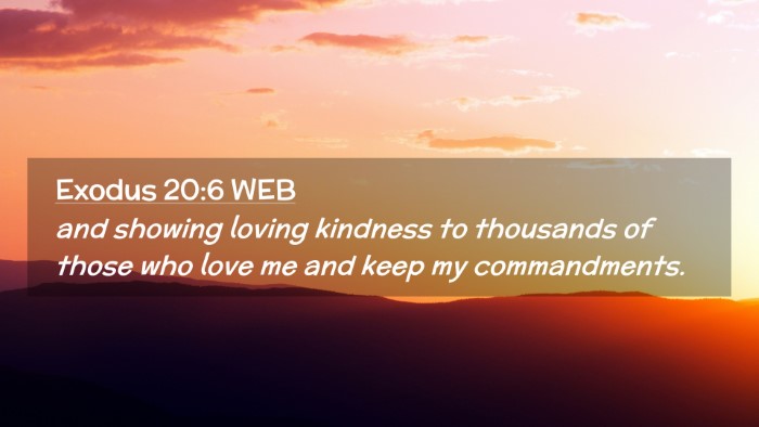 Picture 02 - Exodus 20:6 WEB Desktop Wallpaper - and showing loving kindness to thousands of those - Desktop Bible Verse Wallpaper