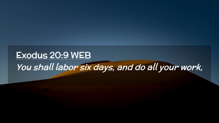 Picture 02 - Exodus 20:9 WEB Desktop Wallpaper - You shall labor six days, and do all your - Desktop Bible Verse Wallpaper