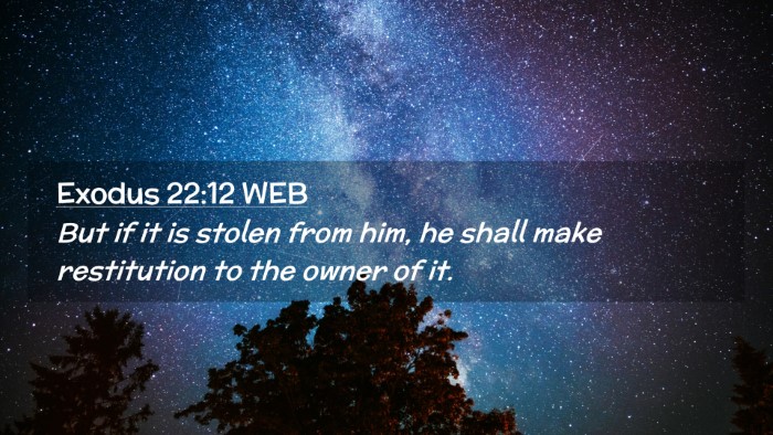Picture 02 - Exodus 22:12 WEB Desktop Wallpaper - But if it is stolen from him, he shall make - Desktop Bible Verse Wallpaper