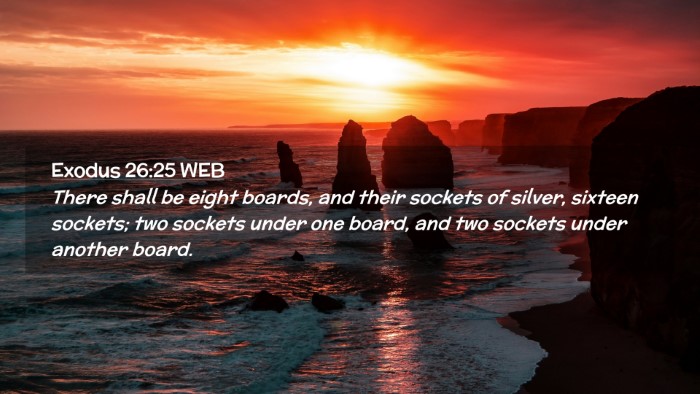 Picture 02 - Exodus 26:25 WEB Desktop Wallpaper - There shall be eight boards, and their sockets of - Desktop Bible Verse Wallpaper