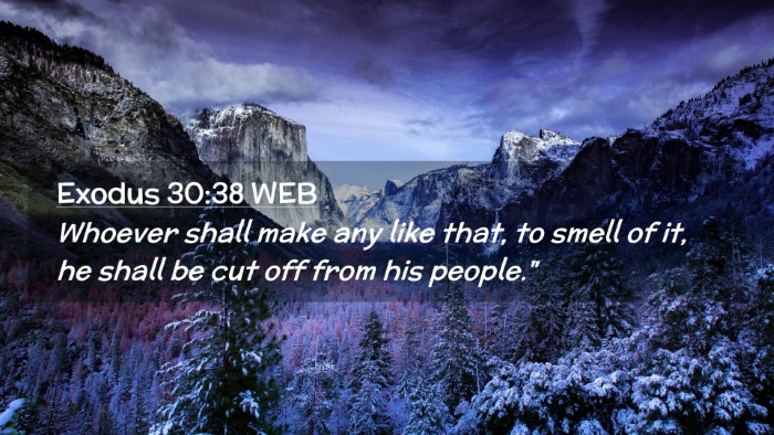 Picture 02 - Exodus 30:38 WEB Desktop Wallpaper - Whoever shall make any like that, to smell of it, - Desktop Bible Verse Wallpaper