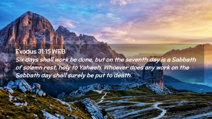Picture 02 - Exodus 31:15 WEB Desktop Wallpaper - Six days shall work be done, but on the seventh - Desktop Bible Verse Wallpaper