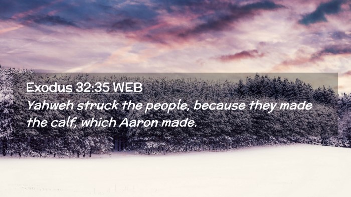 Picture 02 - Exodus 32:35 WEB Desktop Wallpaper - Yahweh struck the people, because they made the - Desktop Bible Verse Wallpaper