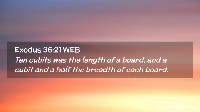 Picture 02 - Exodus 36:21 WEB Desktop Wallpaper - Ten cubits was the length of a board, and a cubit - Desktop Bible Verse Wallpaper