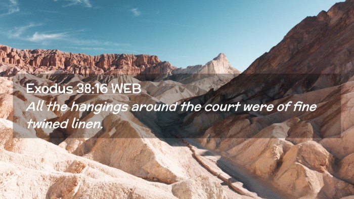 Picture 02 - Exodus 38:16 WEB Desktop Wallpaper - All the hangings around the court were of fine - Desktop Bible Verse Wallpaper