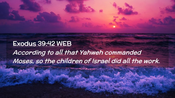 Picture 02 - Exodus 39:42 WEB Desktop Wallpaper - According to all that Yahweh commanded Moses, so - Desktop Bible Verse Wallpaper