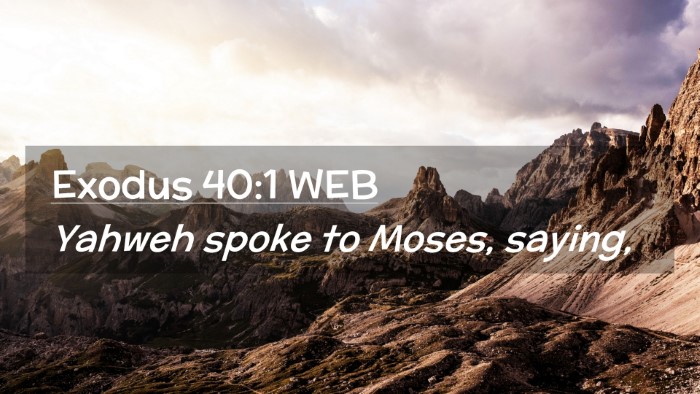 Picture 02 - Exodus 40:1 WEB Desktop Wallpaper - Yahweh spoke to Moses, - Desktop Bible Verse Wallpaper