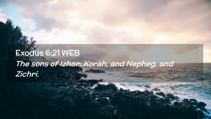 Picture 02 - Exodus 6:21 WEB Desktop Wallpaper - The sons of Izhar: Korah, and Nepheg, and - Desktop Bible Verse Wallpaper