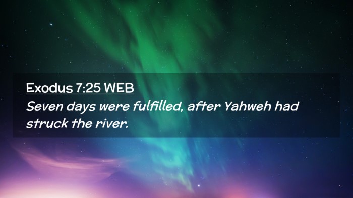 Picture 02 - Exodus 7:25 WEB Desktop Wallpaper - Seven days were fulfilled, after Yahweh had - Desktop Bible Verse Wallpaper