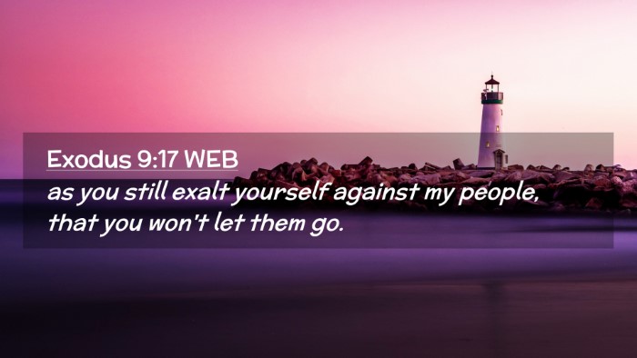 Picture 02 - Exodus 9:17 WEB Desktop Wallpaper - as you still exalt yourself against my people, - Desktop Bible Verse Wallpaper