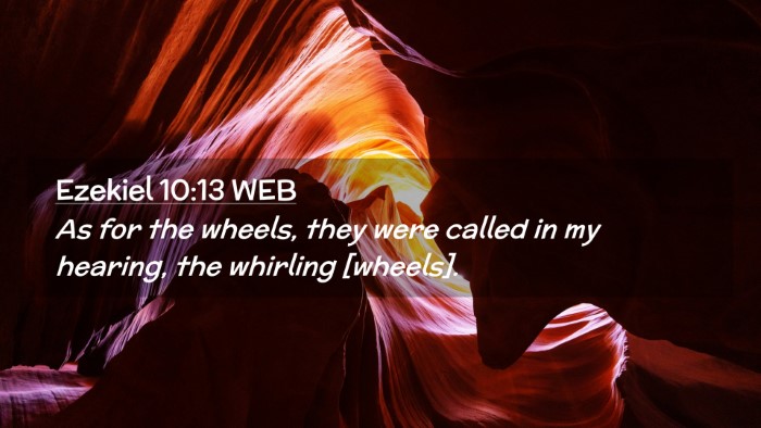 Picture 02 - Ezekiel 10:13 WEB Desktop Wallpaper - As for the wheels, they were called in my - Desktop Bible Verse Wallpaper