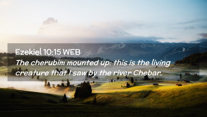 Picture 02 - Ezekiel 10:15 WEB Desktop Wallpaper - The cherubim mounted up: this is the living - Desktop Bible Verse Wallpaper