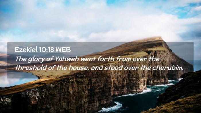 Picture 02 - Ezekiel 10:18 WEB Desktop Wallpaper - The glory of Yahweh went forth from over the - Desktop Bible Verse Wallpaper