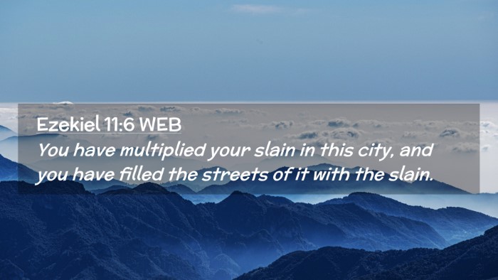 Picture 02 - Ezekiel 11:6 WEB Desktop Wallpaper - You have multiplied your slain in this city, and - Desktop Bible Verse Wallpaper