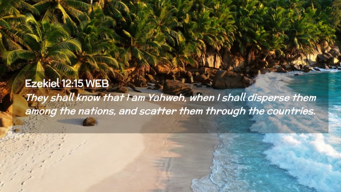 Picture 02 - Ezekiel 12:15 WEB Desktop Wallpaper - They shall know that I am Yahweh, when I shall - Desktop Bible Verse Wallpaper