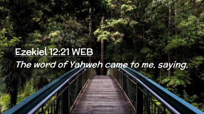 Picture 02 - Ezekiel 12:21 WEB Desktop Wallpaper - The word of Yahweh came to me, - Desktop Bible Verse Wallpaper