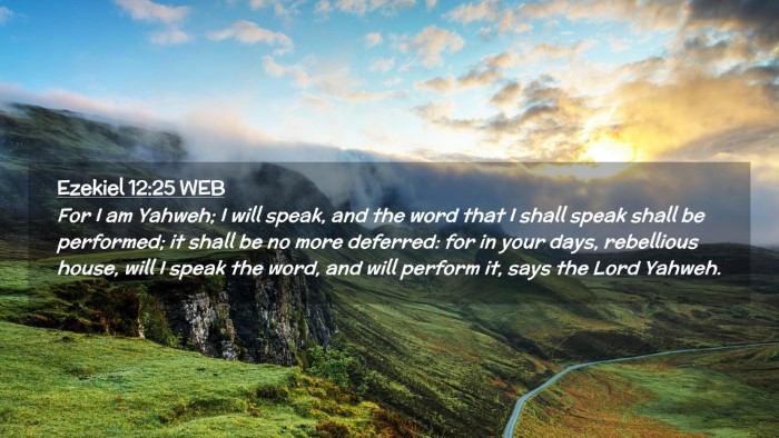 Picture 02 - Ezekiel 12:25 WEB Desktop Wallpaper - For I am Yahweh; I will speak, and the word that - Desktop Bible Verse Wallpaper