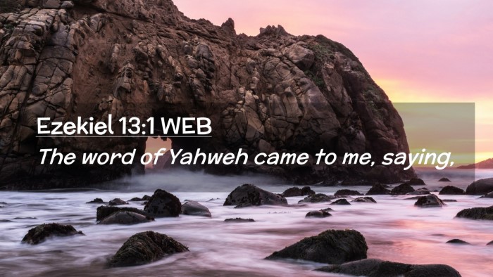 Picture 02 - Ezekiel 13:1 WEB Desktop Wallpaper - The word of Yahweh came to me, - Desktop Bible Verse Wallpaper