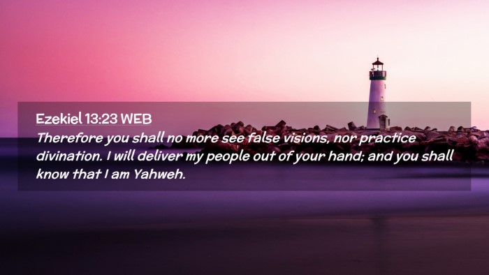 Picture 02 - Ezekiel 13:23 WEB Desktop Wallpaper - Therefore you shall no more see false visions, - Desktop Bible Verse Wallpaper
