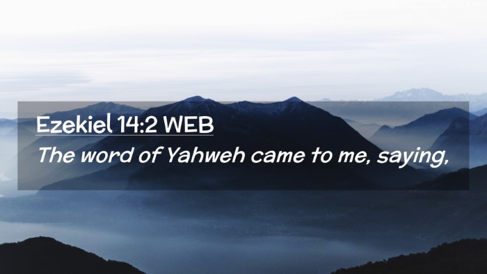 Picture 02 - Ezekiel 14:2 WEB Desktop Wallpaper - The word of Yahweh came to me, - Desktop Bible Verse Wallpaper