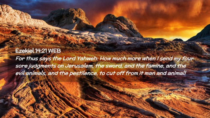 Picture 02 - Ezekiel 14:21 WEB Desktop Wallpaper - For thus says the Lord Yahweh: How much more when - Desktop Bible Verse Wallpaper