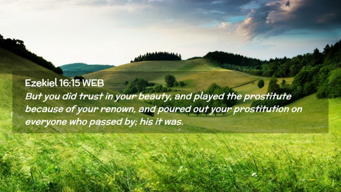 Picture 02 - Ezekiel 16:15 WEB Desktop Wallpaper - But you did trust in your beauty, and played the - Desktop Bible Verse Wallpaper