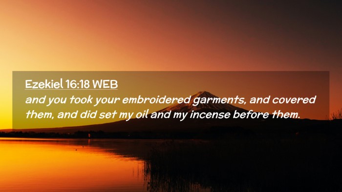 Picture 02 - Ezekiel 16:18 WEB Desktop Wallpaper - and you took your embroidered garments, and - Desktop Bible Verse Wallpaper