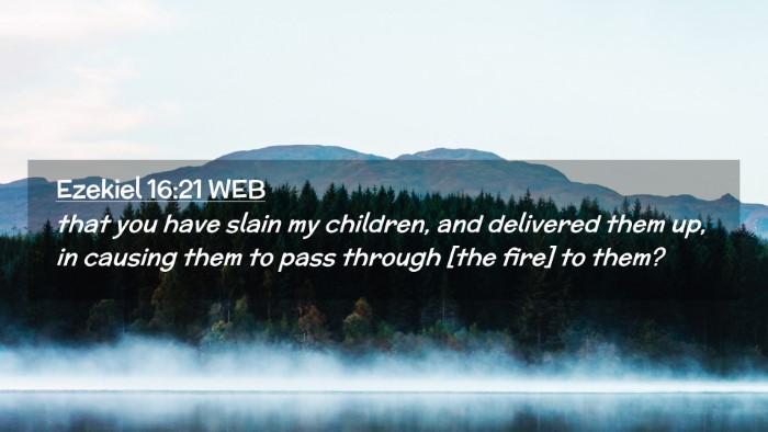 Picture 02 - Ezekiel 16:21 WEB Desktop Wallpaper - that you have slain my children, and delivered - Desktop Bible Verse Wallpaper