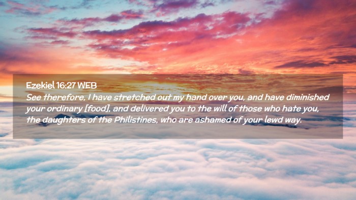 Picture 02 - Ezekiel 16:27 WEB Desktop Wallpaper - See therefore, I have stretched out my hand over - Desktop Bible Verse Wallpaper