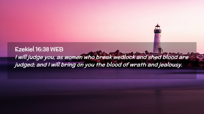 Picture 02 - Ezekiel 16:38 WEB Desktop Wallpaper - I will judge you, as women who break wedlock and - Desktop Bible Verse Wallpaper