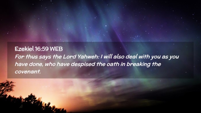 Picture 02 - Ezekiel 16:59 WEB Desktop Wallpaper - For thus says the Lord Yahweh: I will also deal - Desktop Bible Verse Wallpaper