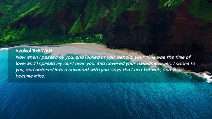 Picture 02 - Ezekiel 16:8 WEB Desktop Wallpaper - Now when I passed by you, and looked at you, - Desktop Bible Verse Wallpaper