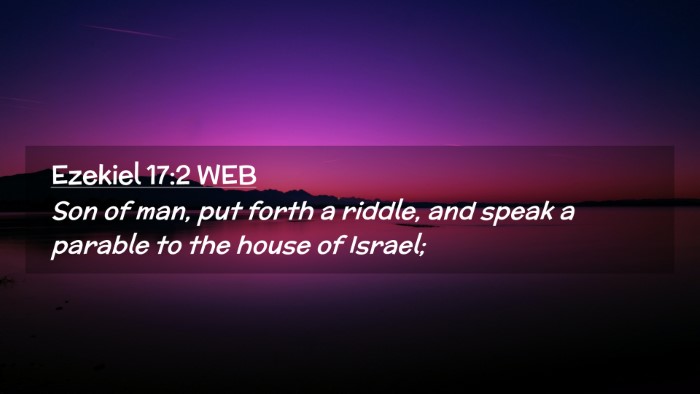 Picture 02 - Ezekiel 17:2 WEB Desktop Wallpaper - Son of man, put forth a riddle, and speak a - Desktop Bible Verse Wallpaper