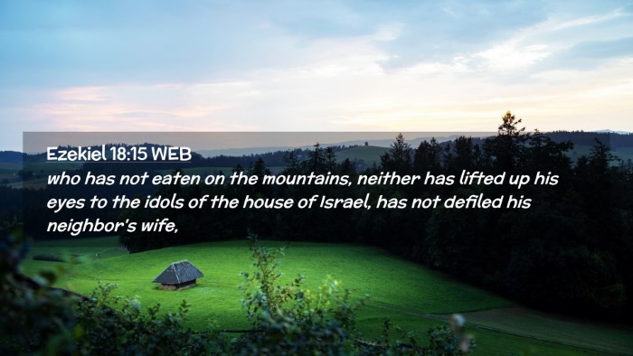 Picture 02 - Ezekiel 18:15 WEB Desktop Wallpaper - who has not eaten on the mountains, neither has - Desktop Bible Verse Wallpaper