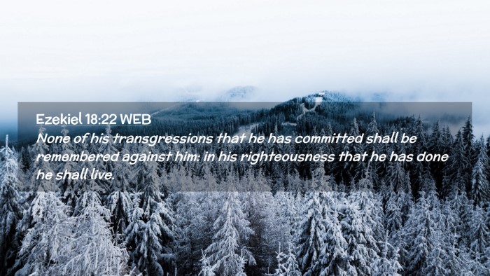 Picture 02 - Ezekiel 18:22 WEB Desktop Wallpaper - None of his transgressions that he has committed - Desktop Bible Verse Wallpaper